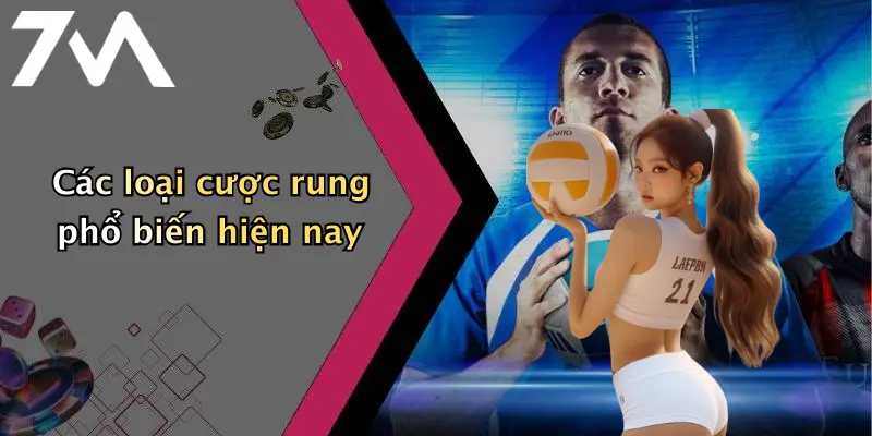 Các loại cược rung phổ biến hiện nay