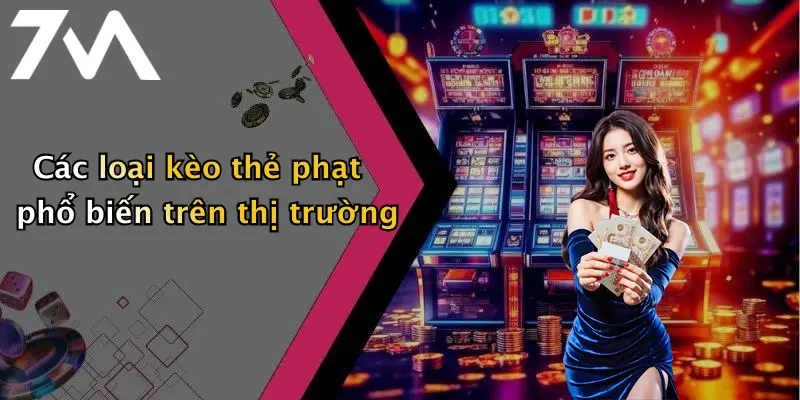 Các loại kèo thẻ phạt phổ biến trên thị trường