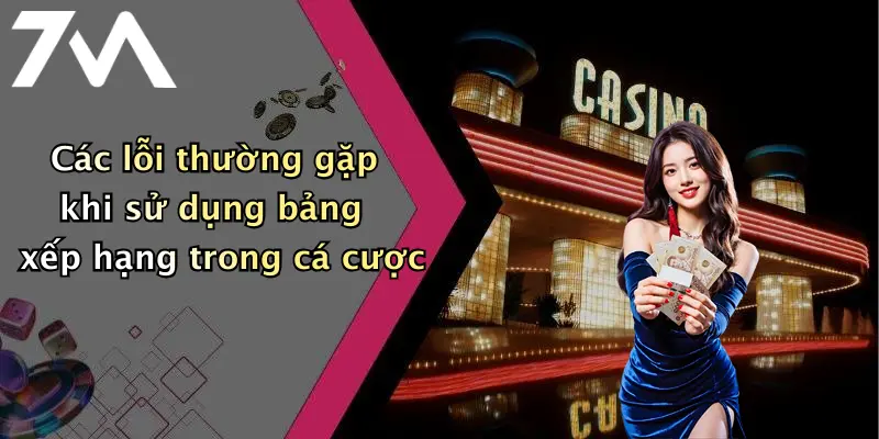 Các lỗi thường gặp khi sử dụng bảng xếp hạng trong cá cược