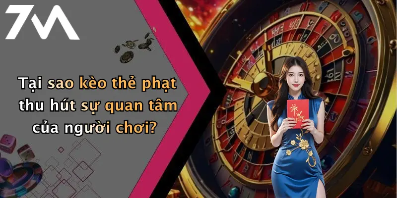 Tại sao kèo thẻ phạt thu hút sự quan tâm của người chơi?