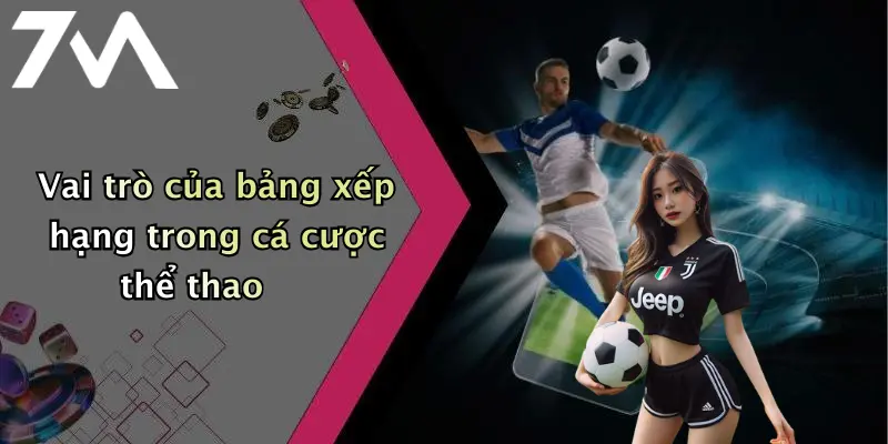 Vai trò của bảng xếp hạng trong cá cược thể thao