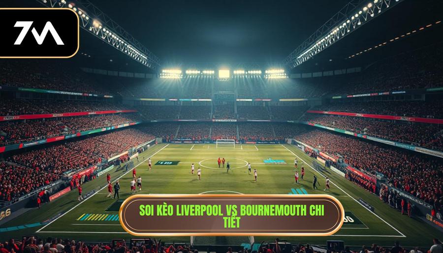 3. Soi kèo Liverpool vs Bournemouth chi tiết